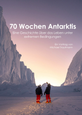 Filmplakat VORTRAG: 70 Wochen Antarktis - Überwinterung im ewigen Eis